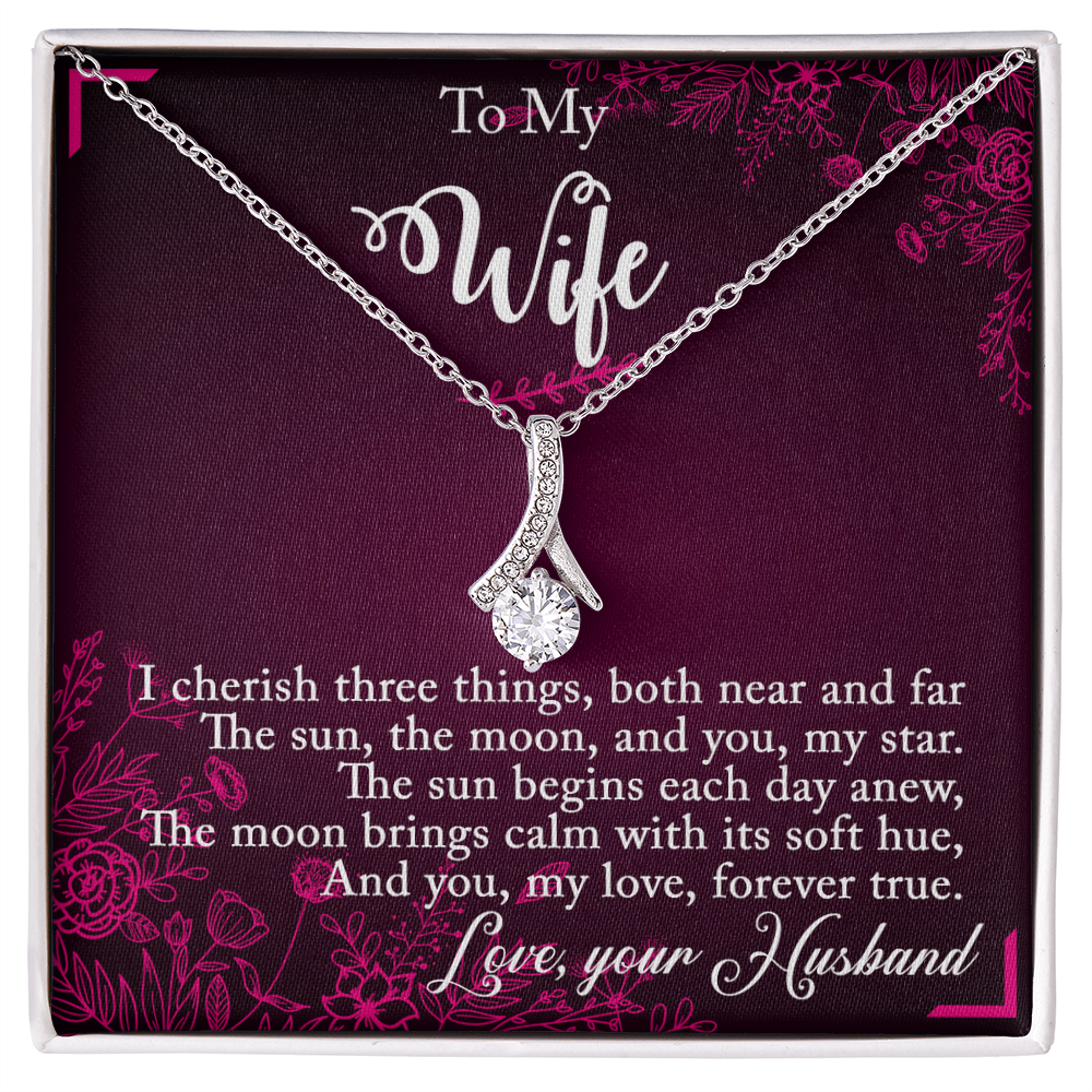 To my Wife - I cherish three things - Alluring Beauty Necklace