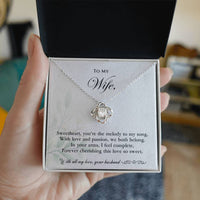Load image into Gallery viewer, To my Wife - You&#39;re the melody to my song - Love Knot Necklace
