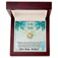 Load image into Gallery viewer, To my Wife - Your my sunshine on a rainy day - Love Knot Neckalce
