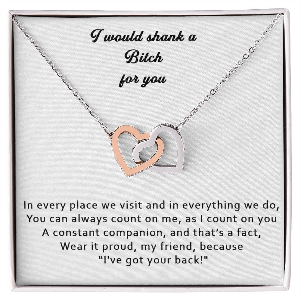 I would Shank a Bitch for you - Interlocking Hearts Necklace - Friendship Necklace