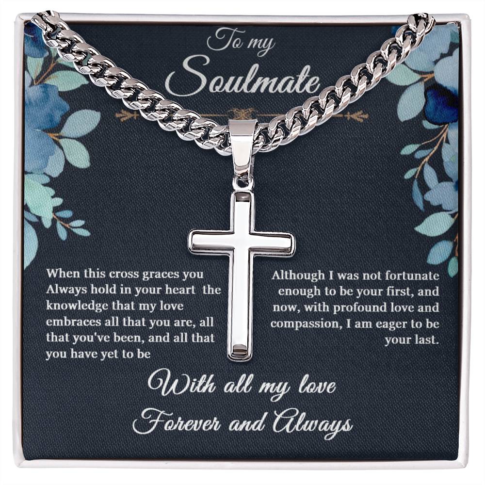 To my Soulmate - Artisan Cross Necklace with Cuban Link Chain